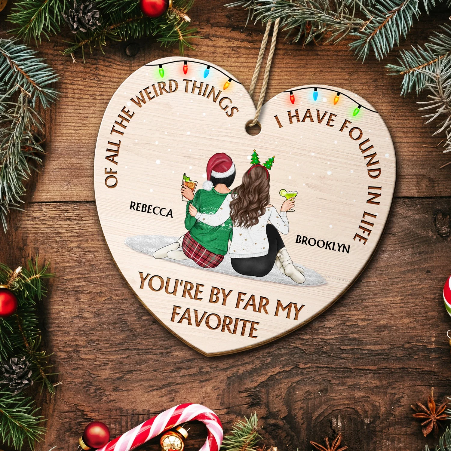 Of All The Weird Things - Christmas Gift For Besties, Friends - Personalized Custom Shaped Wooden Ornament - Image 5