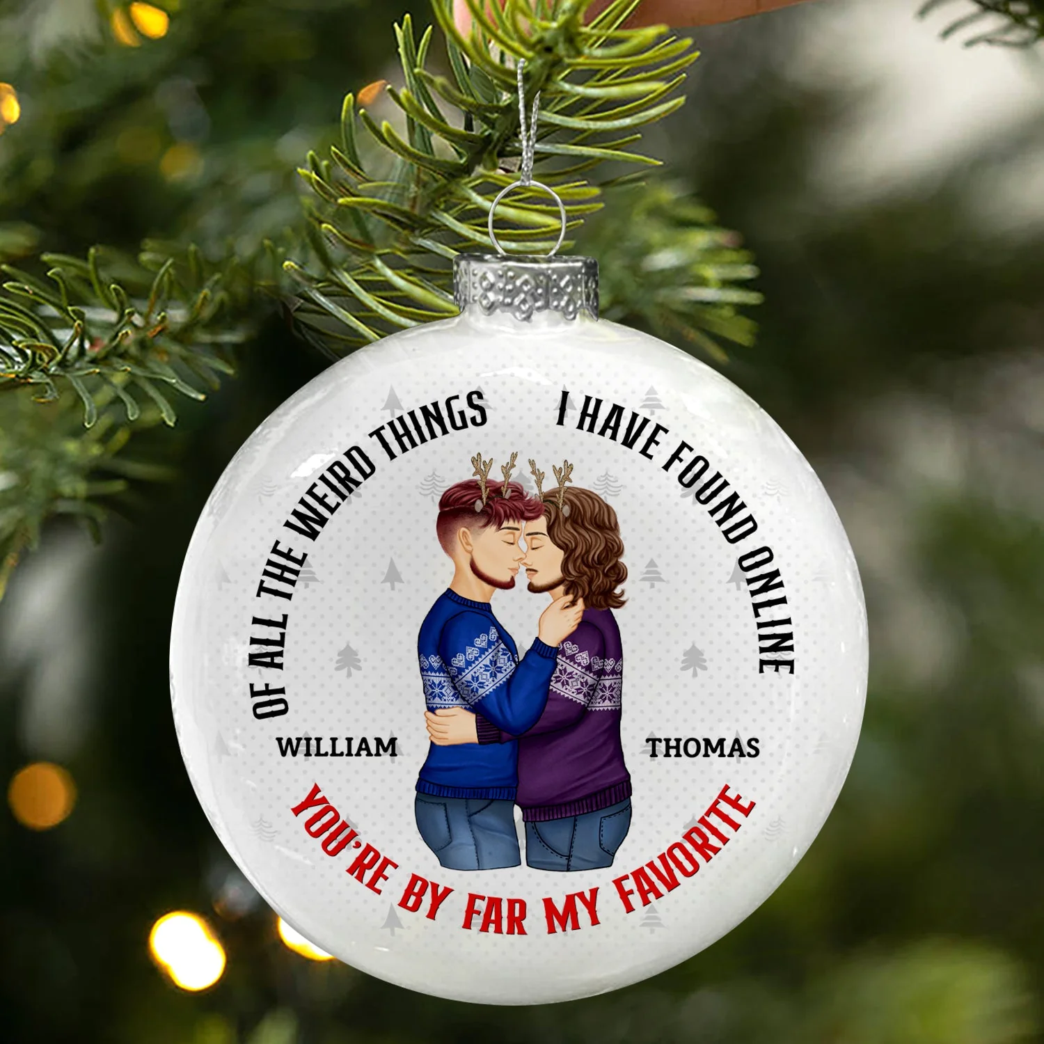 Of All The Weird Things You Are My Favorite By Far - Christmas Gift For Couples - Personalized White Flat Ball Ornament - Image 3