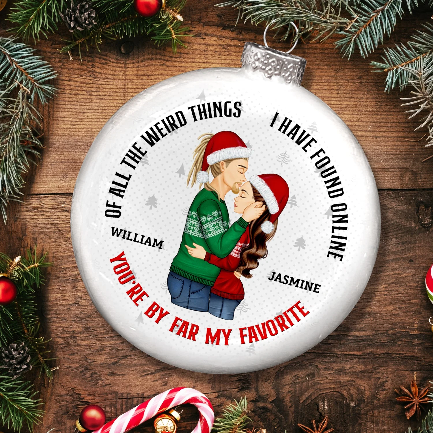 Of All The Weird Things You Are My Favorite By Far - Christmas Gift For Couples - Personalized White Flat Ball Ornament - Image 4