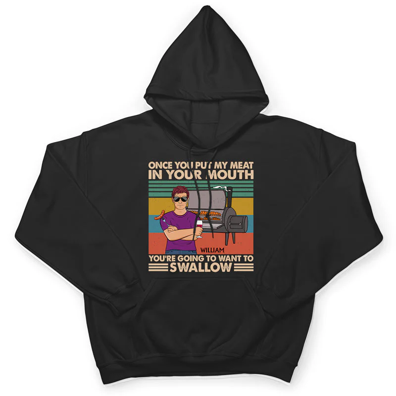 Once You Put My Meat In Your Mouth Husband Dad Grandpa - Funny Grilling Gift For Men - Personalized Custom T Shirt - Image 4