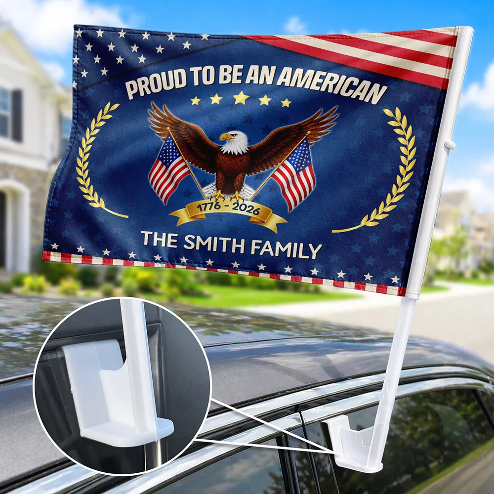 Proud To Be An American 250th Anniversary USA - Personalized Car Flag