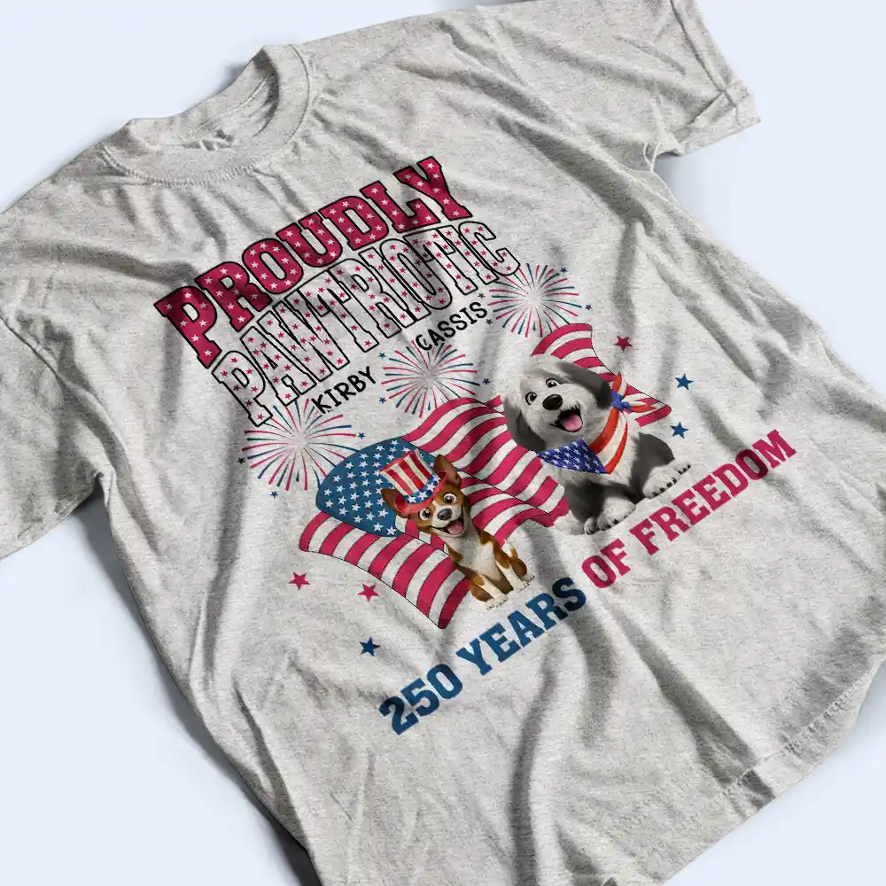 Proudly Pawtriotic 250 Years Of Freedom Dog Cat - Personalized T Shirt - Image 3