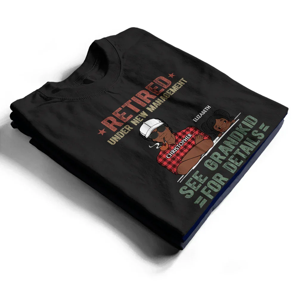 Retired Under New Management See Grandkids For Details - Personalized T Shirt - Image 2