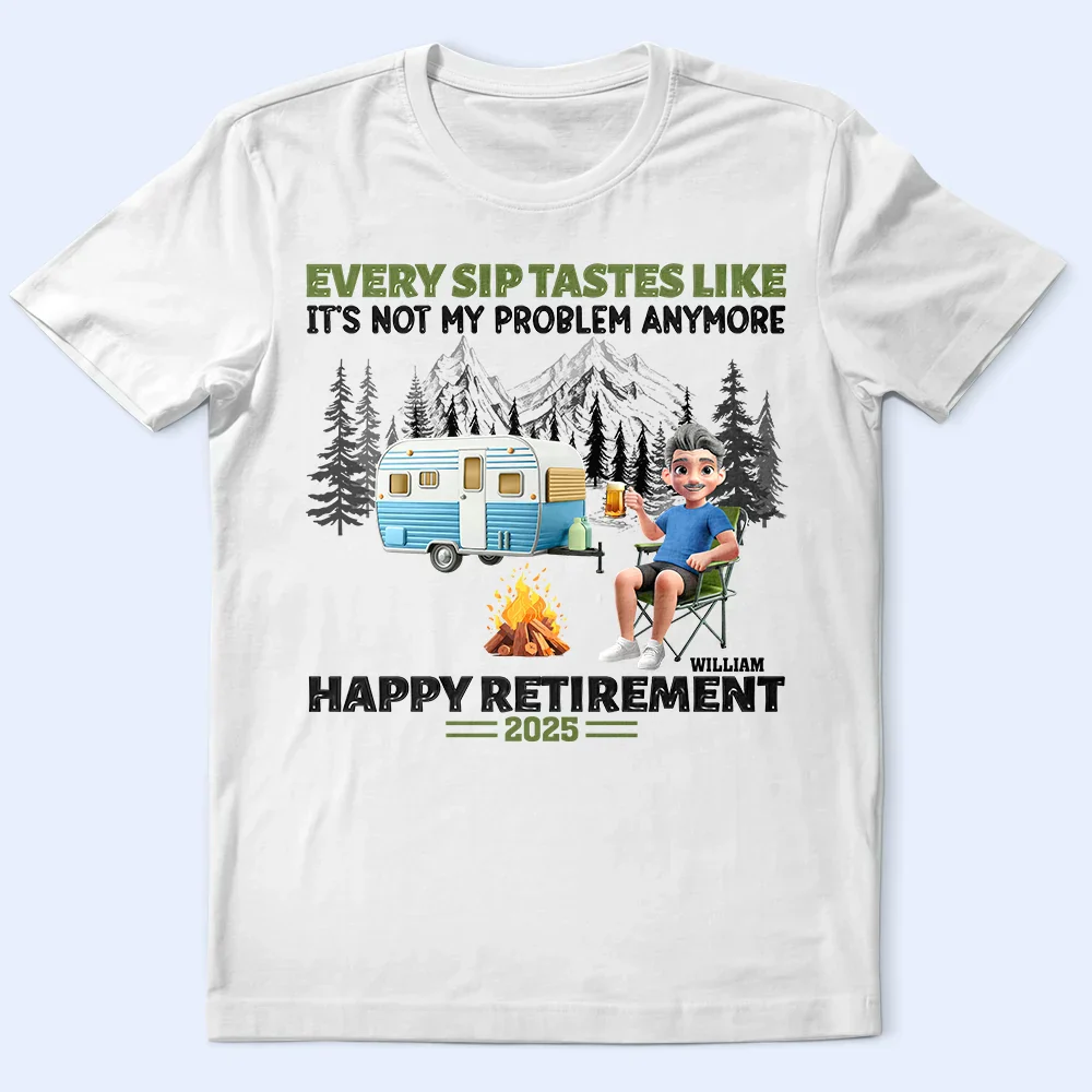 Retirement Camping Every Sip Taste Like - Personalized T Shirt