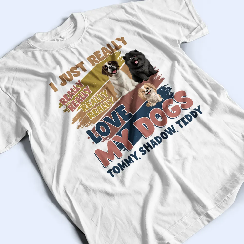 Retro Brush Stroke I Just Really Really Love My Dog - Personalized T Shirt - Image 3