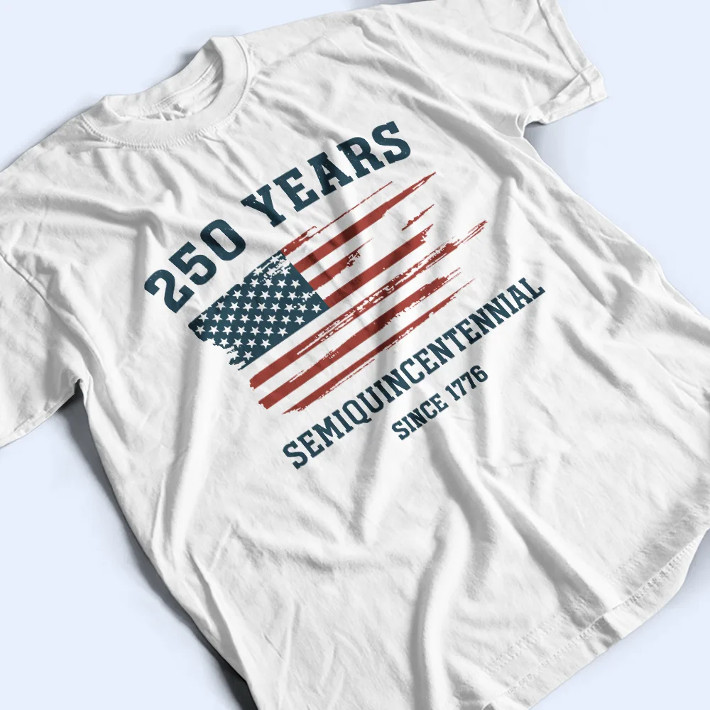 Semiquincentennial 250th Anniversary US Independence Day - T Shirt - Image 3