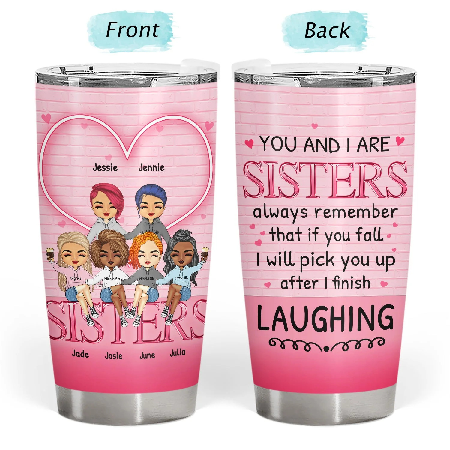 Sister Sibling Pick U Up After I Finish Laughing - Gift For Sibling - Personalized Custom Tumbler - Image 3
