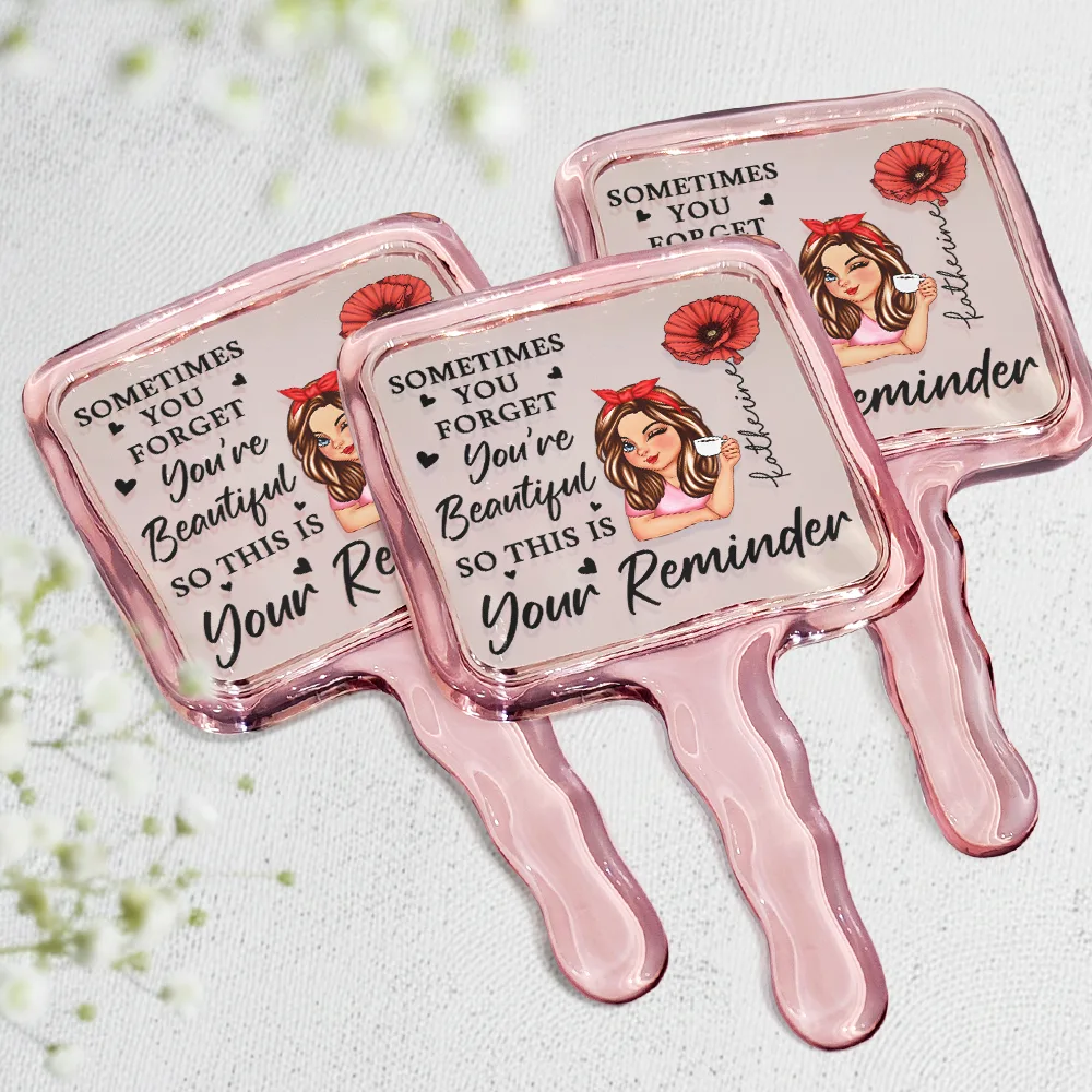 Sometime You Forget You're Beautiful - Personalized Handheld Mirror - Image 2