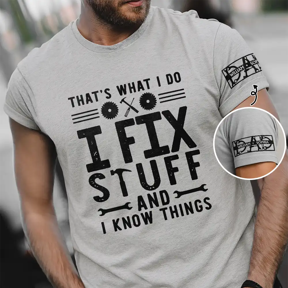 That's What I Do I Fix Stuff And I Know Things With Names On Sleeves - Personalized T Shirt - Image 2