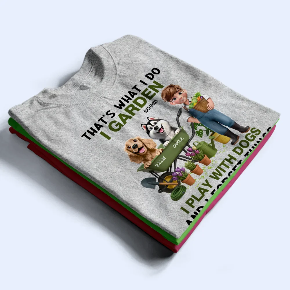 That's What I Do I Garden I Play With Dogs - Personalized T Shirt - Image 2