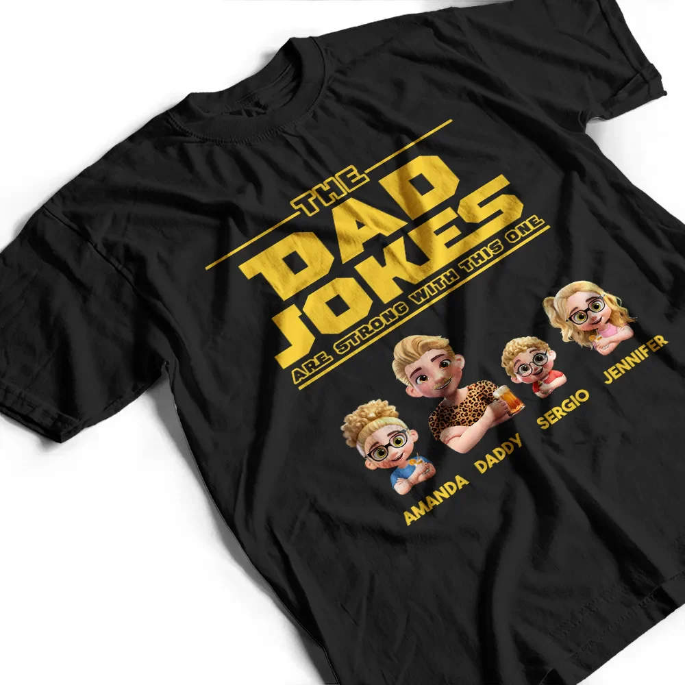 The Dad Jokes Are Strong With This One - Personalized T Shirt - Image 3