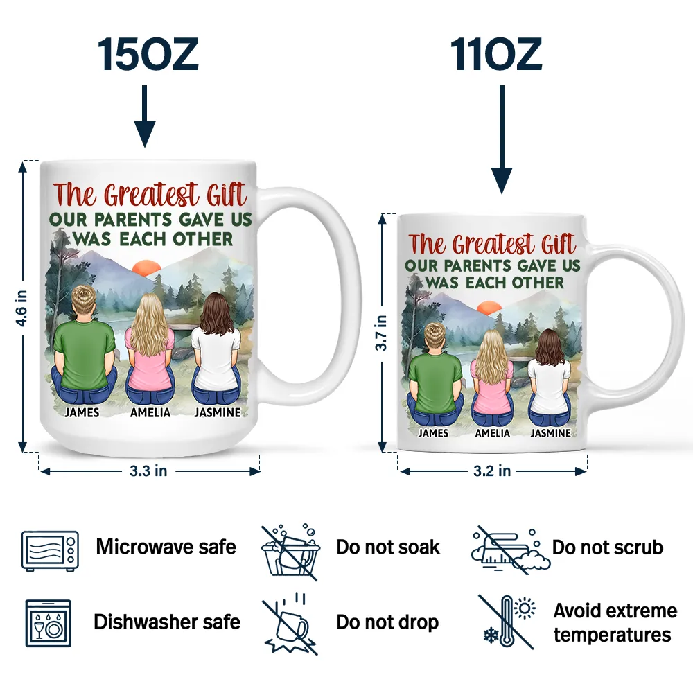 The Greatest Gift Our Parents Gave Us - Gift For Sisters, Brothers, Siblings, Family - Personalized Mug - Image 4