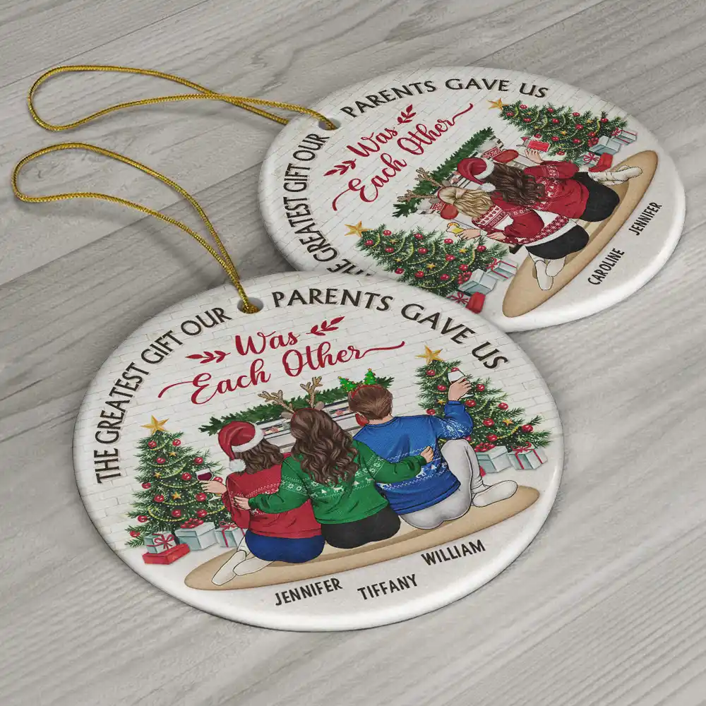 The Greatest Gift Our Parents Gave Us Was Each Other Christmas - Personalized Circle Ceramic Ornament - Image 6