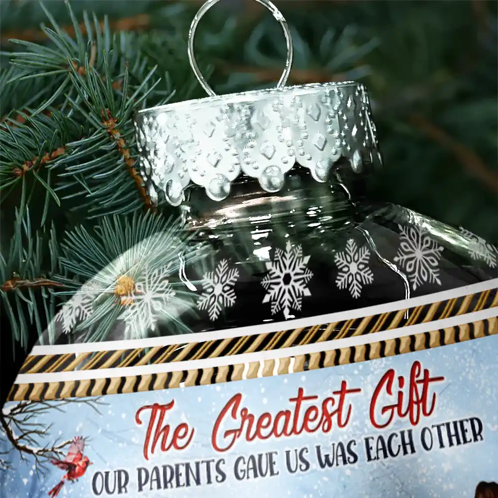 The Greatest Gift Our Parents Gave Us Was Each Other - Personalized Ball Ornament - Image 6