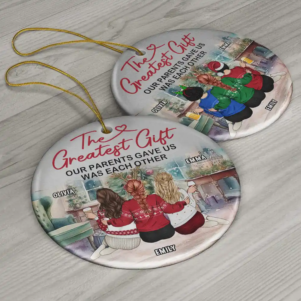 The Greatest Gift Our Parents Gave Us Was Each Other - Personalized Circle Ceramic Ornament - Image 6