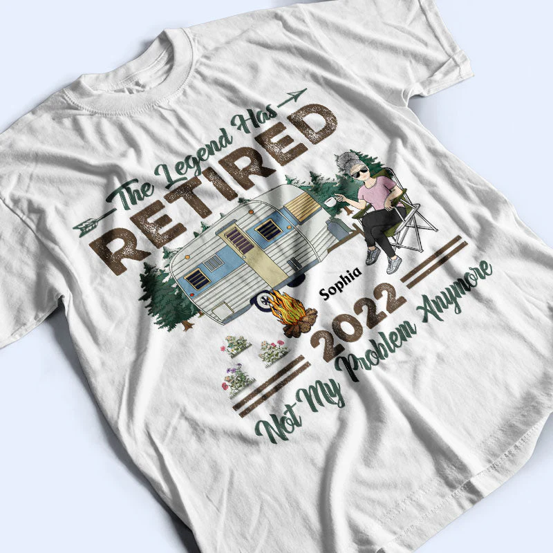 The Legend Has Retired Not My Problem Anymore Camping - Retirement Gift - Personalized Custom T Shirt - Image 3