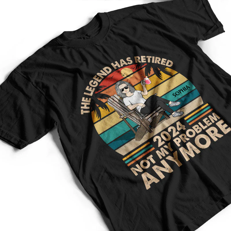 The Legend Has Retired Not My Problem Anymore - Funny Retirement Gift - Personalized Custom T Shirt - Image 3
