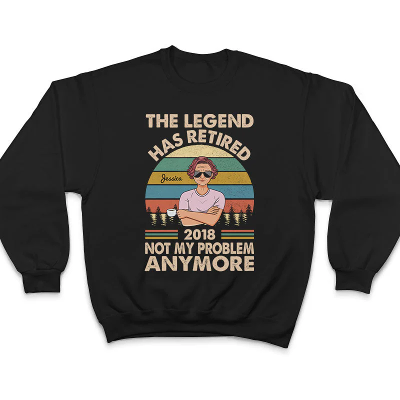 The Legend Has Retired Not My Problem Anymore Wife Mom Grandma - Retirement Gift - Personalized Custom T Shirt - Image 5