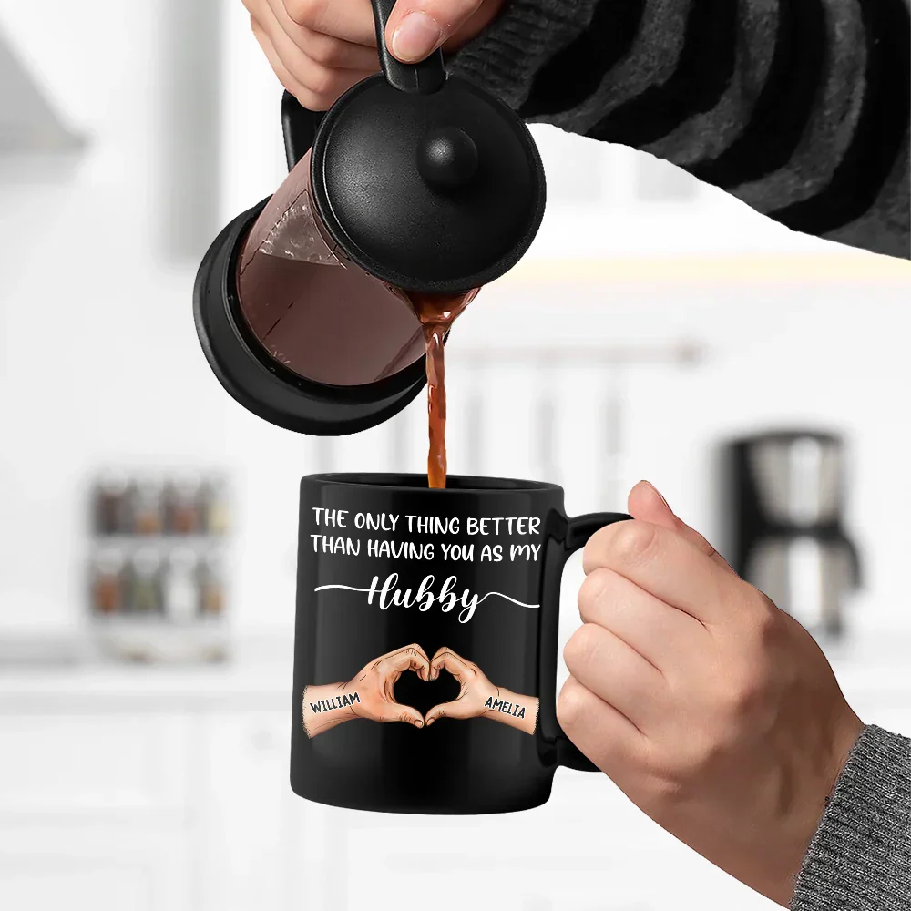 The Only Thing Better Than Having You As My Husband - Personalized Black Mug - Image 5