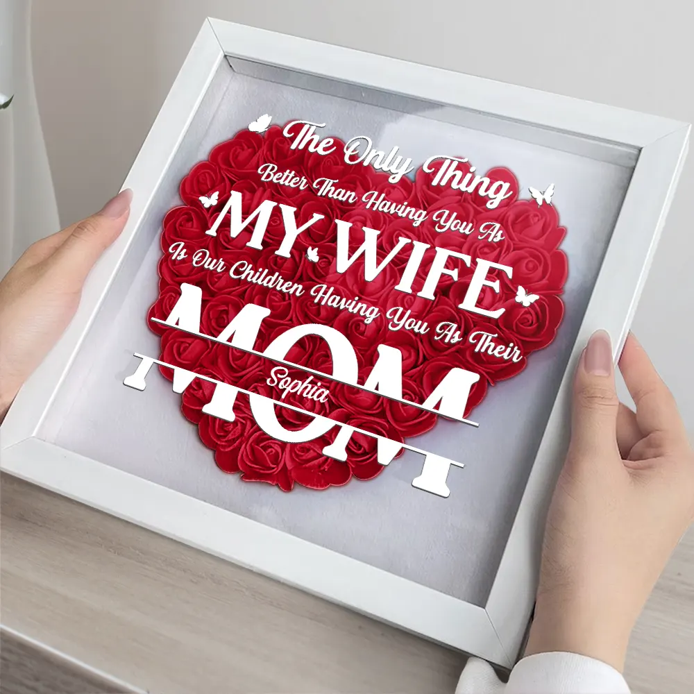 The Only Thing Better Than Having You As My Wife - Personalized Flower Shadow Box - Image 3