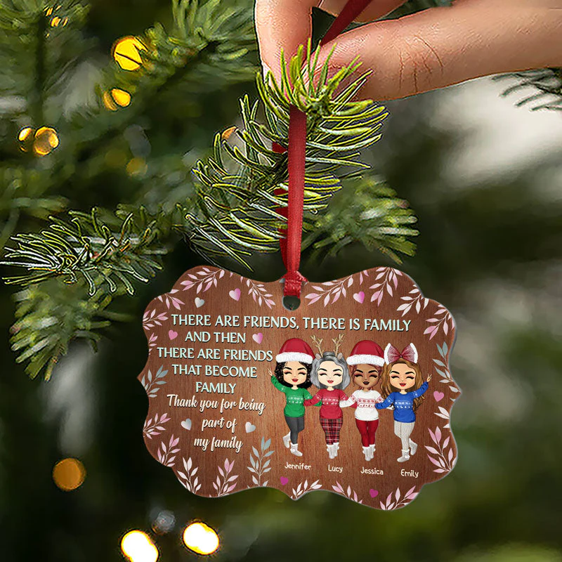 There Are Friends There Are Family - Christmas Gift For Best Friends - Personalized Custom Aluminum Ornament - Image 2