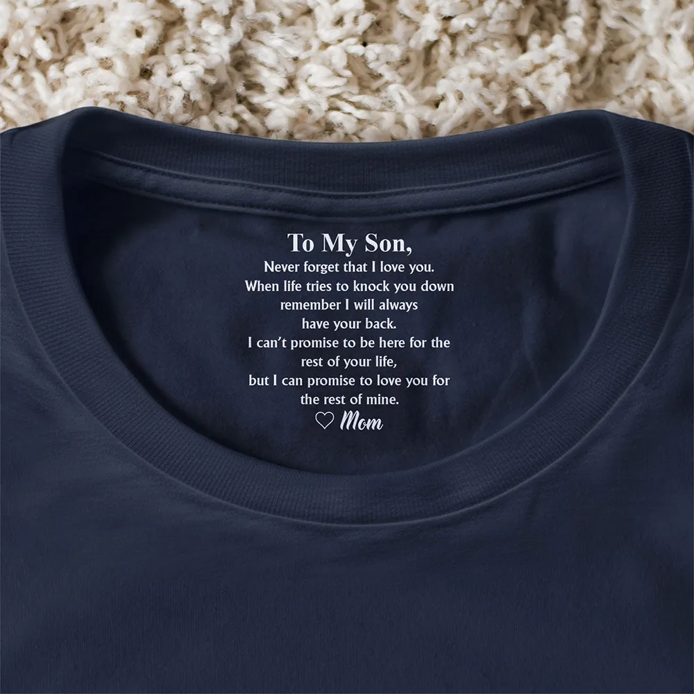 To My Son Daughter Never Forget That I Love You - Personalized T Shirt