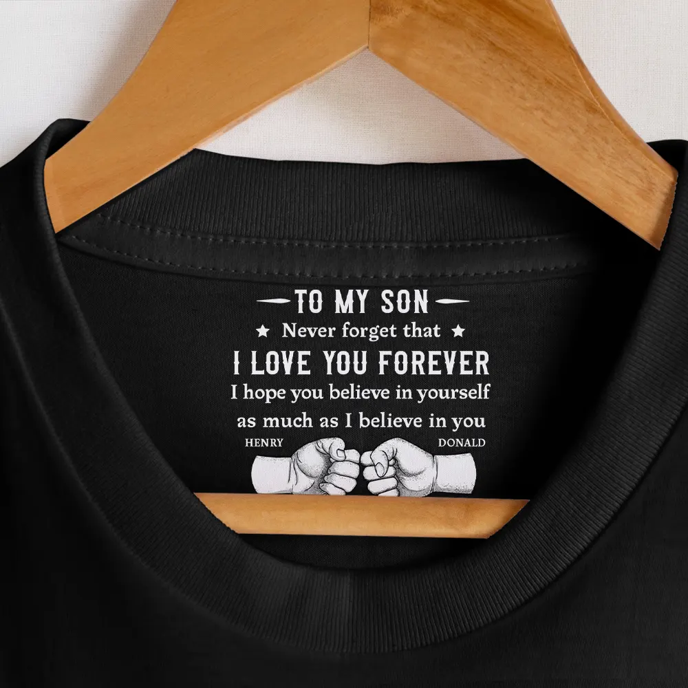 To My Son I Hope You Believe In Yourself - Personalized T Shirt - Image 7
