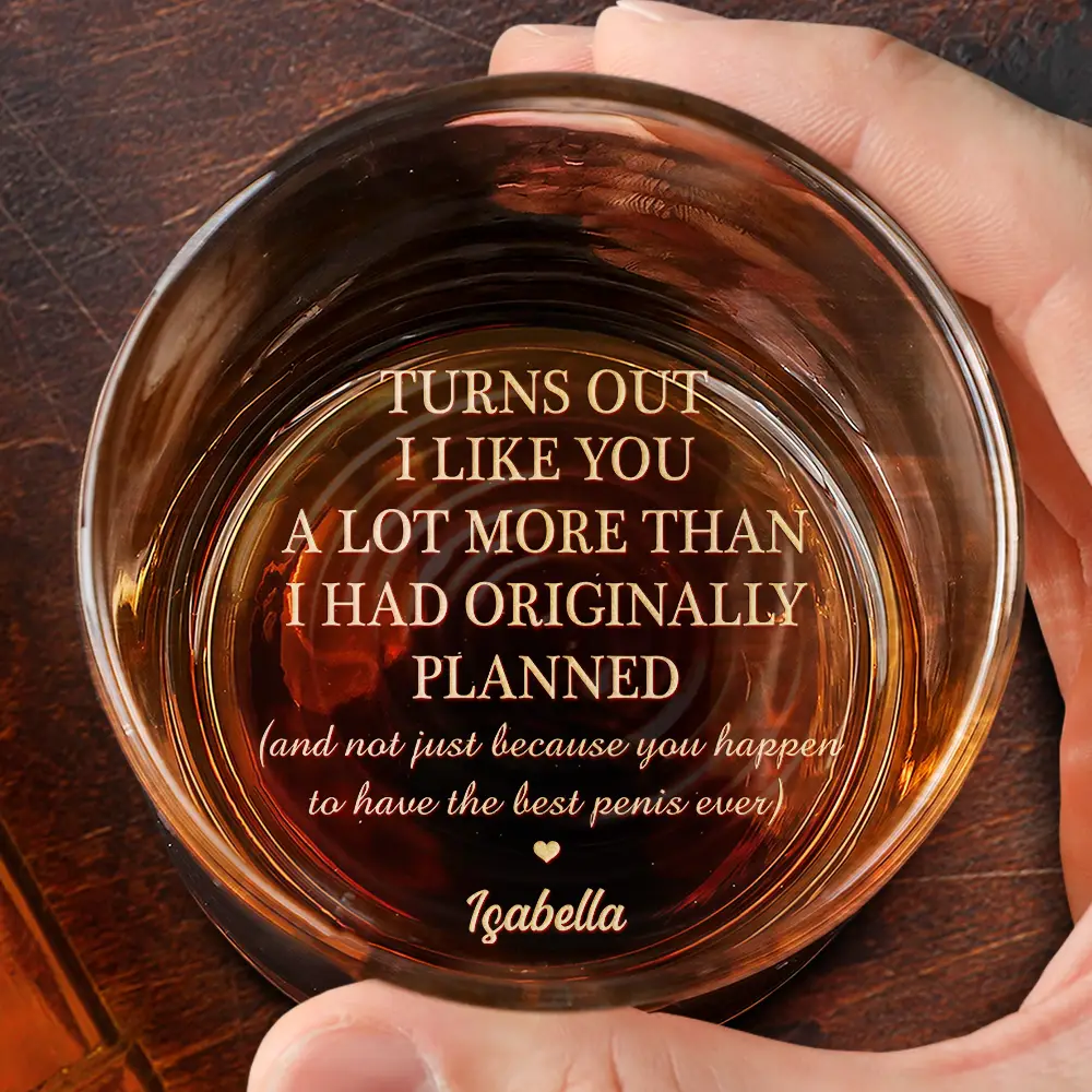 Turns Out I Like You A Lot - Personalized Engraved Whiskey Glass - Image 2