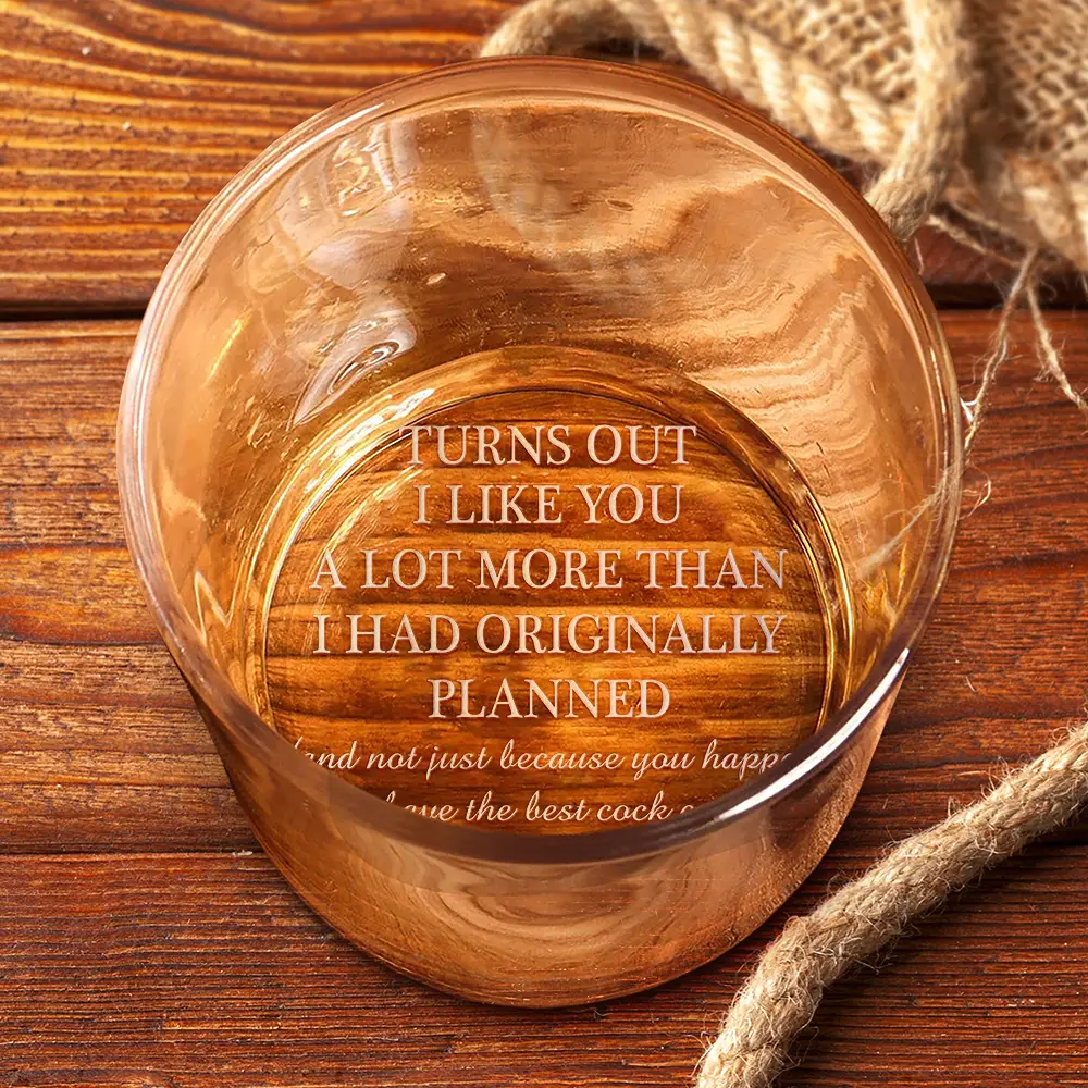 Turns Out I Like You A Lot - Personalized Engraved Whiskey Glass - Image 4