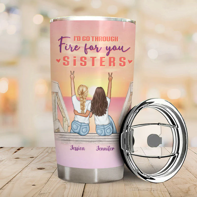 Walk Through Fire For You - Gift For Sisters - Personalized Custom Tumbler - Image 2