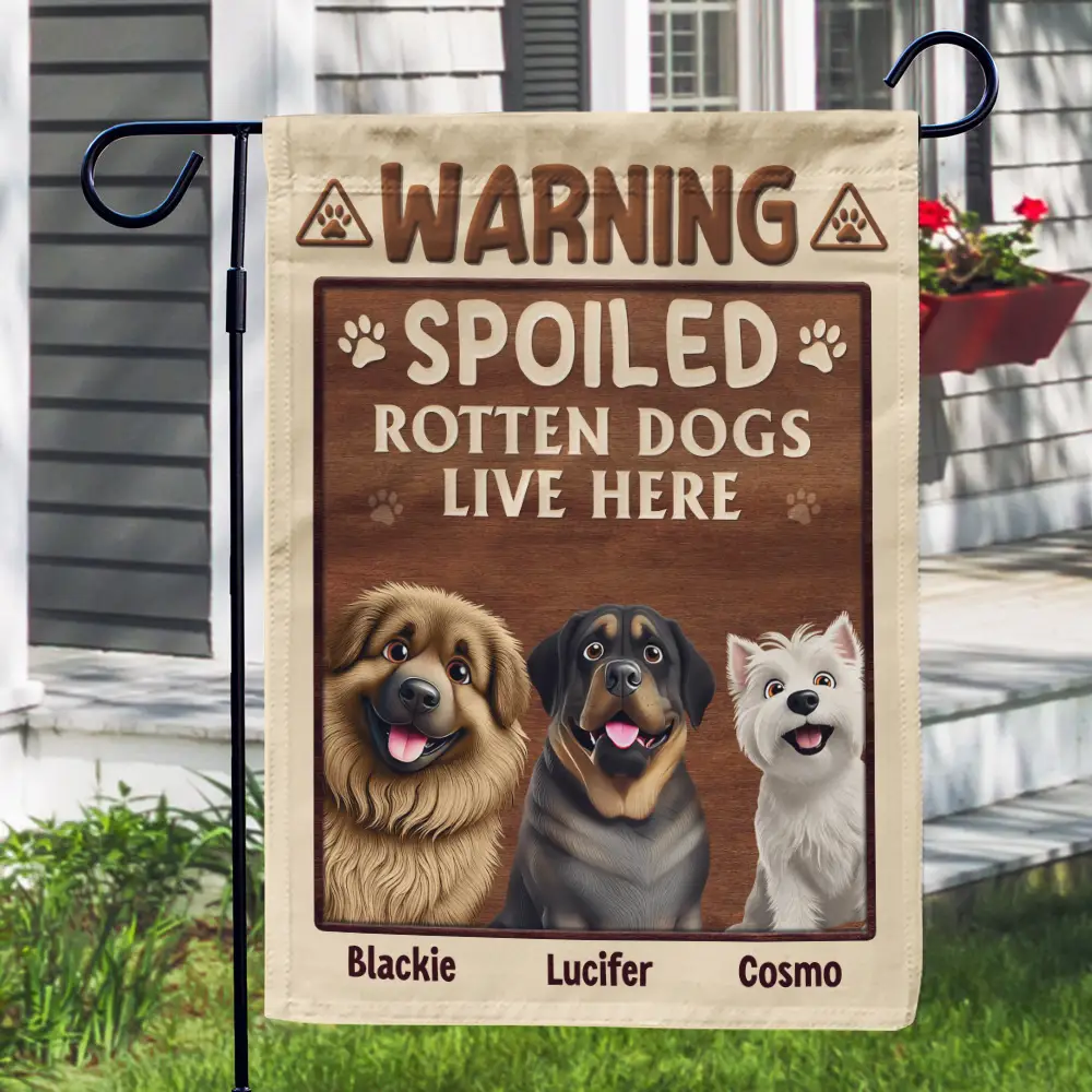 Warning Spoiled Rotten Dogs Live Here - Personalized Flag - Image 3