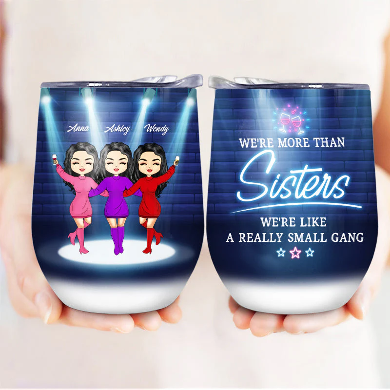 We Are Like A Really Small Gang - Gift For BFF, Sister - Personalized Custom Wine Tumbler - Image 3
