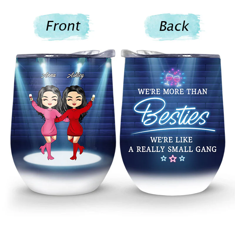 We Are Like A Really Small Gang - Gift For BFF, Sister - Personalized Custom Wine Tumbler - Image 4