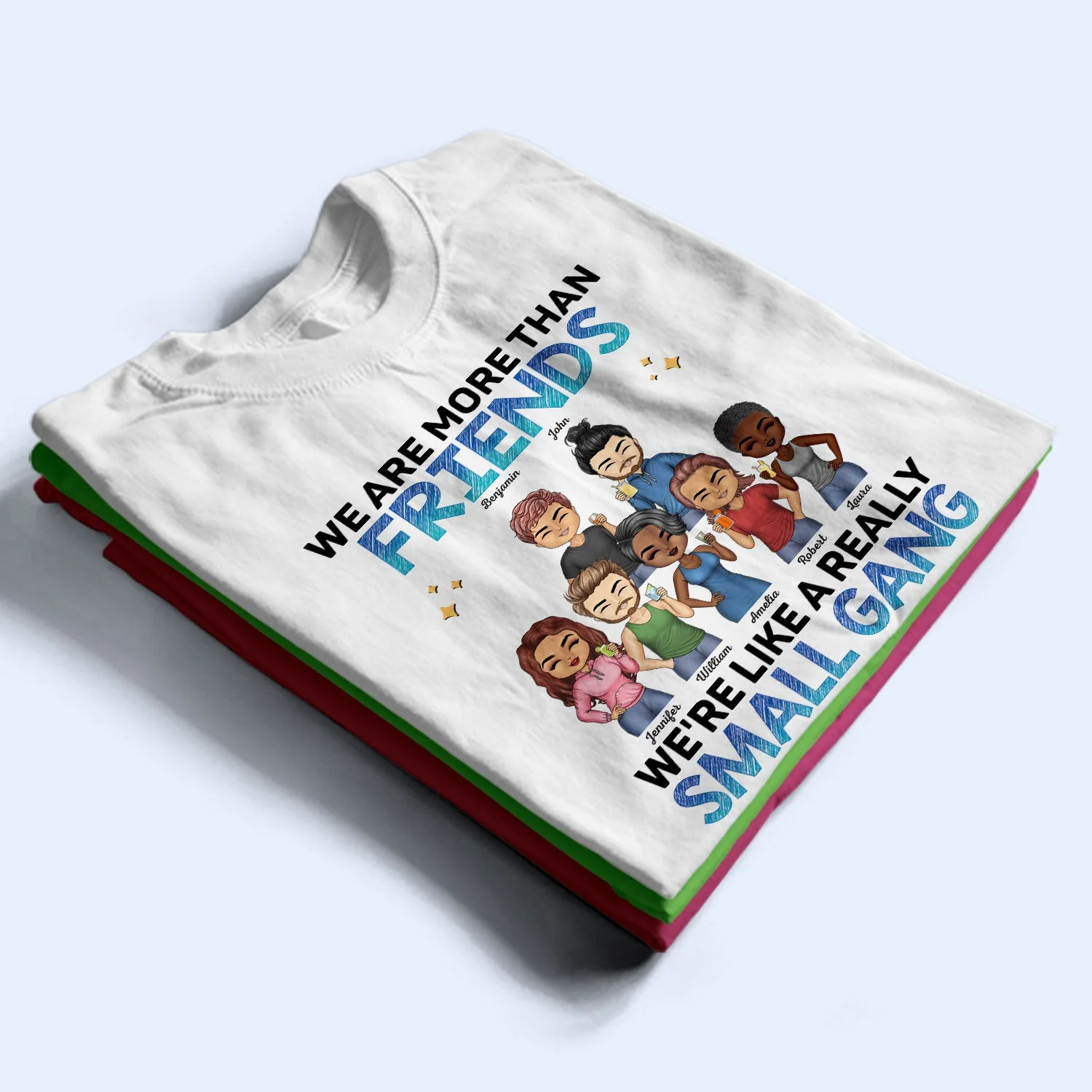 We Are More Than Friends We're Like A Really Small Gang BFF - Anniversary, Birthday Gift For Besties, Best Friends - Personalized Custom T Shirt - Image 2