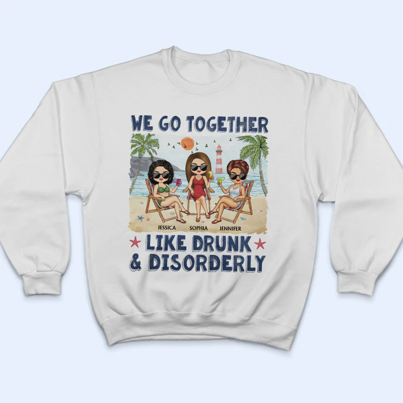 We Go Together Like Drunk & Disorderly Beach Best Friends - Bestie BFF Gift - Personalized Custom T Shirt - Image 5
