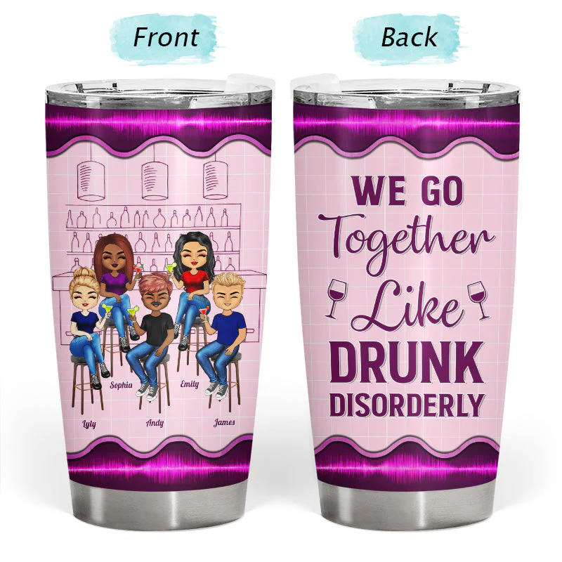 We Go Together Like Drunk - Gift For Besties, BFF - Personalized Custom Tumbler - Image 3