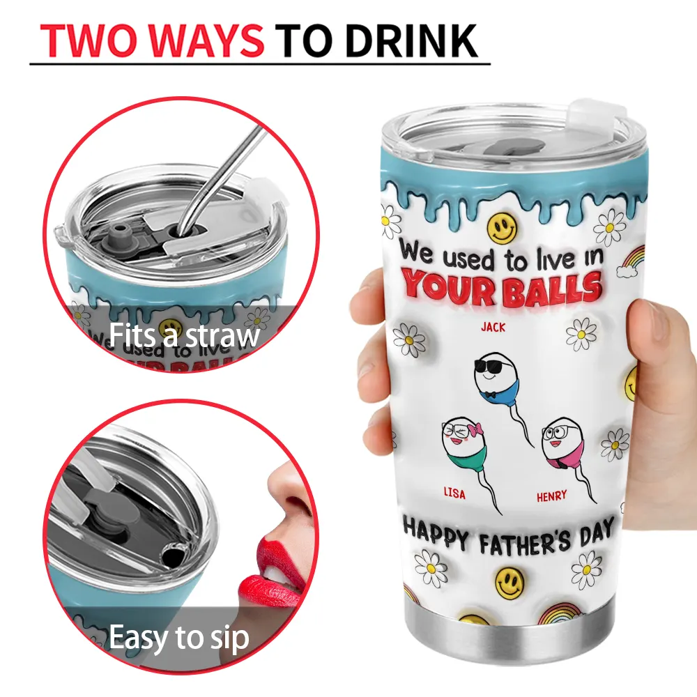 We Used To Live In Your Ball - 3D Inflated Effect Printed Tumbler, Personalized Tumbler - Image 4
