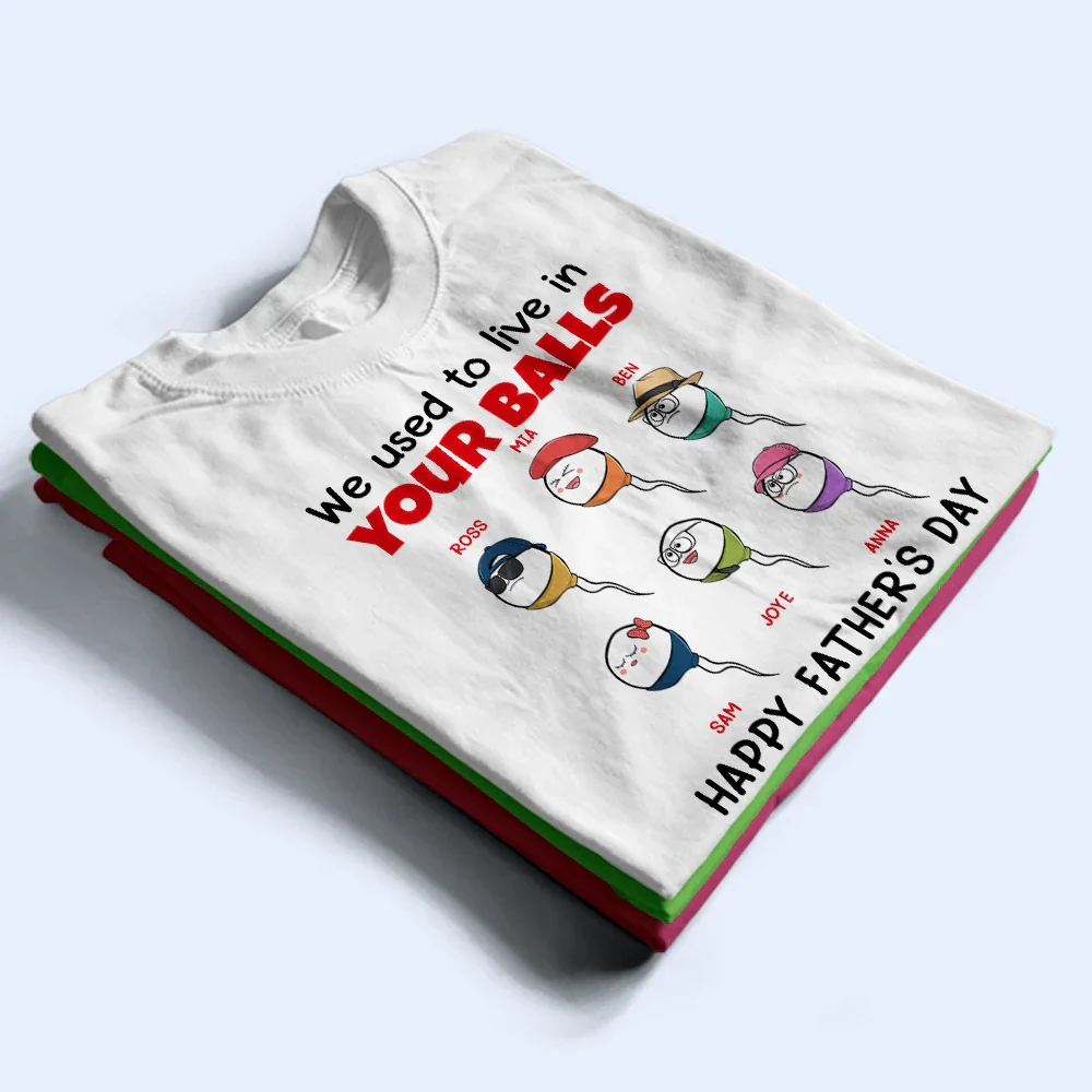 We Used To Live In Your Balls - Personalized T Shirt - Image 2