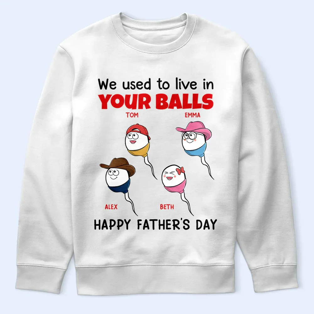 We Used To Live In Your Balls - Personalized T Shirt - Image 5