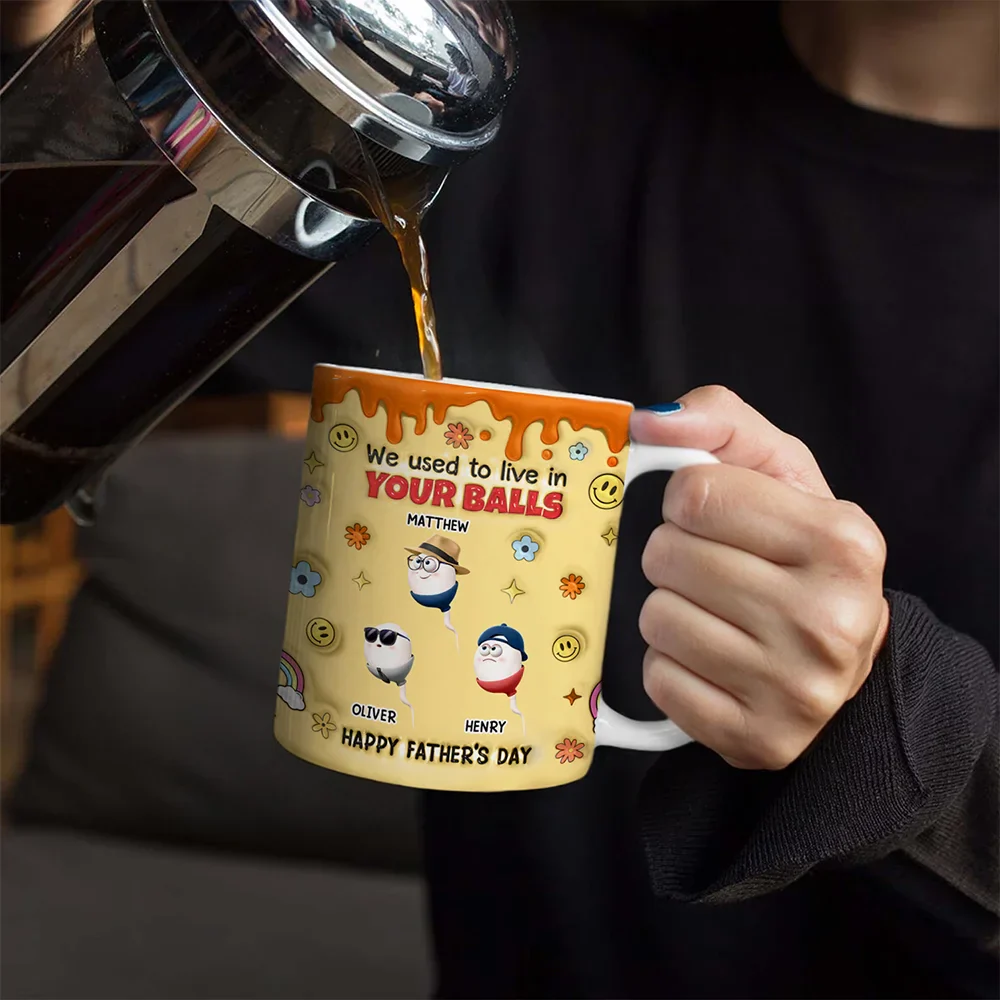We Used To Lived In Your Balls Dad - 3D Inflated Effect Printed Mug, Personalized White Edge-to-Edge Mug - Image 4