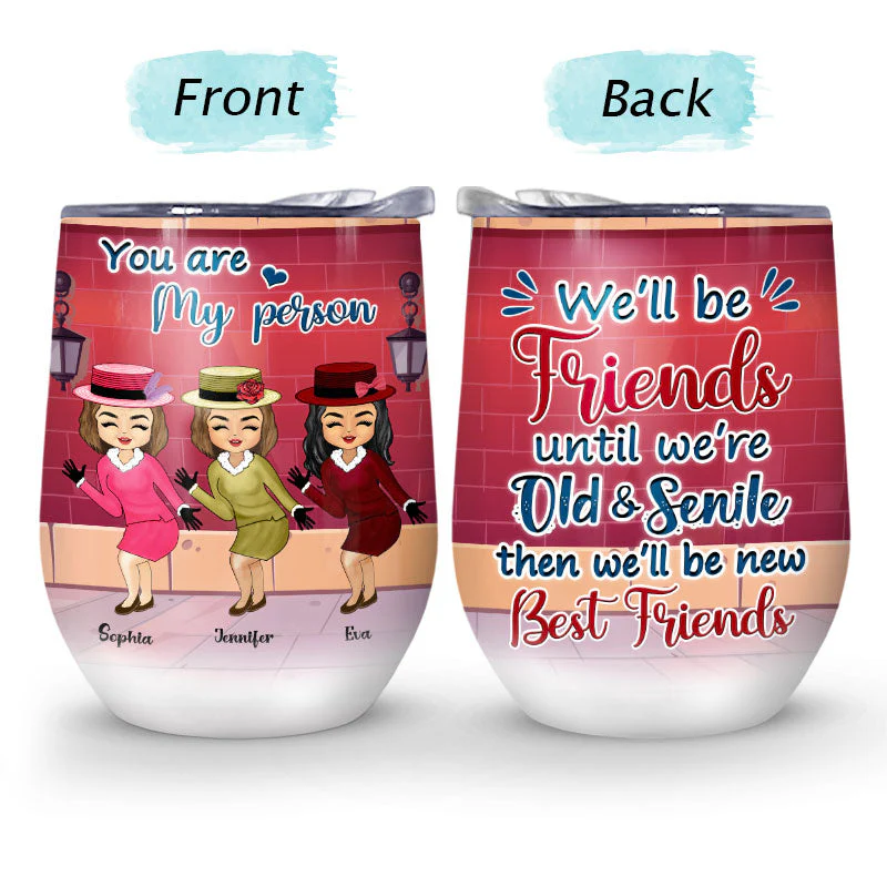 We Will Be Friends - Gift For Besties, BFF - Personalized Custom Wine Tumbler - Image 4