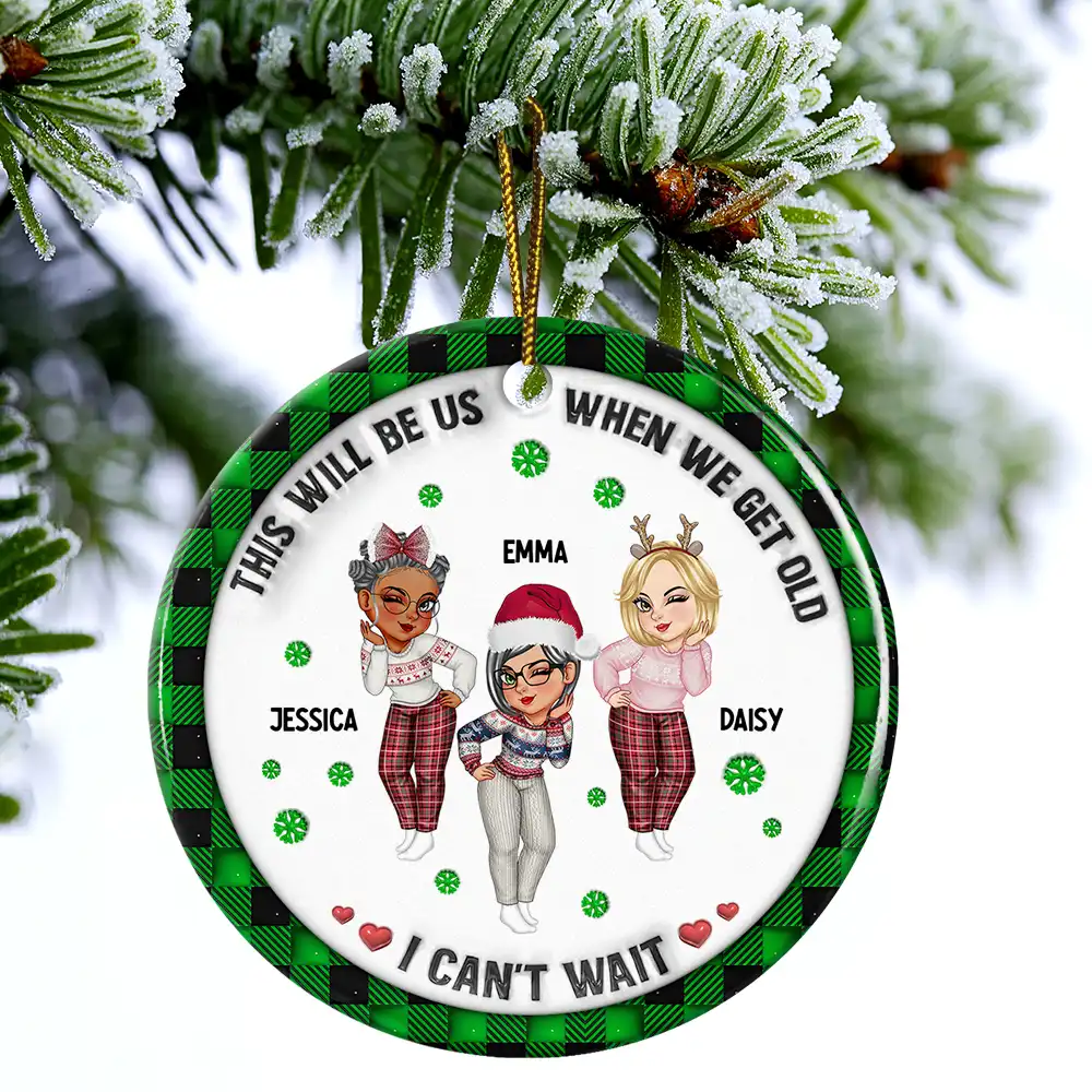 We'll Be Friends Until We're Old And Senile - 3D Inflated Effect Printed Ornament, Personalized Circle Ceramic Ornament - Image 4