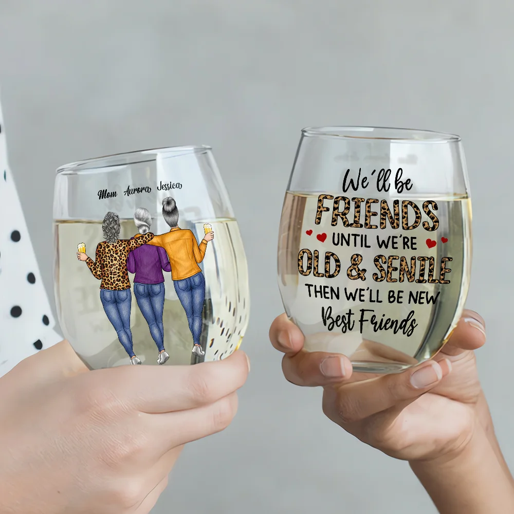We'll Be Friends Until We're Old And Senile Bestie - Personalized Stemless Wine Glass - Image 3
