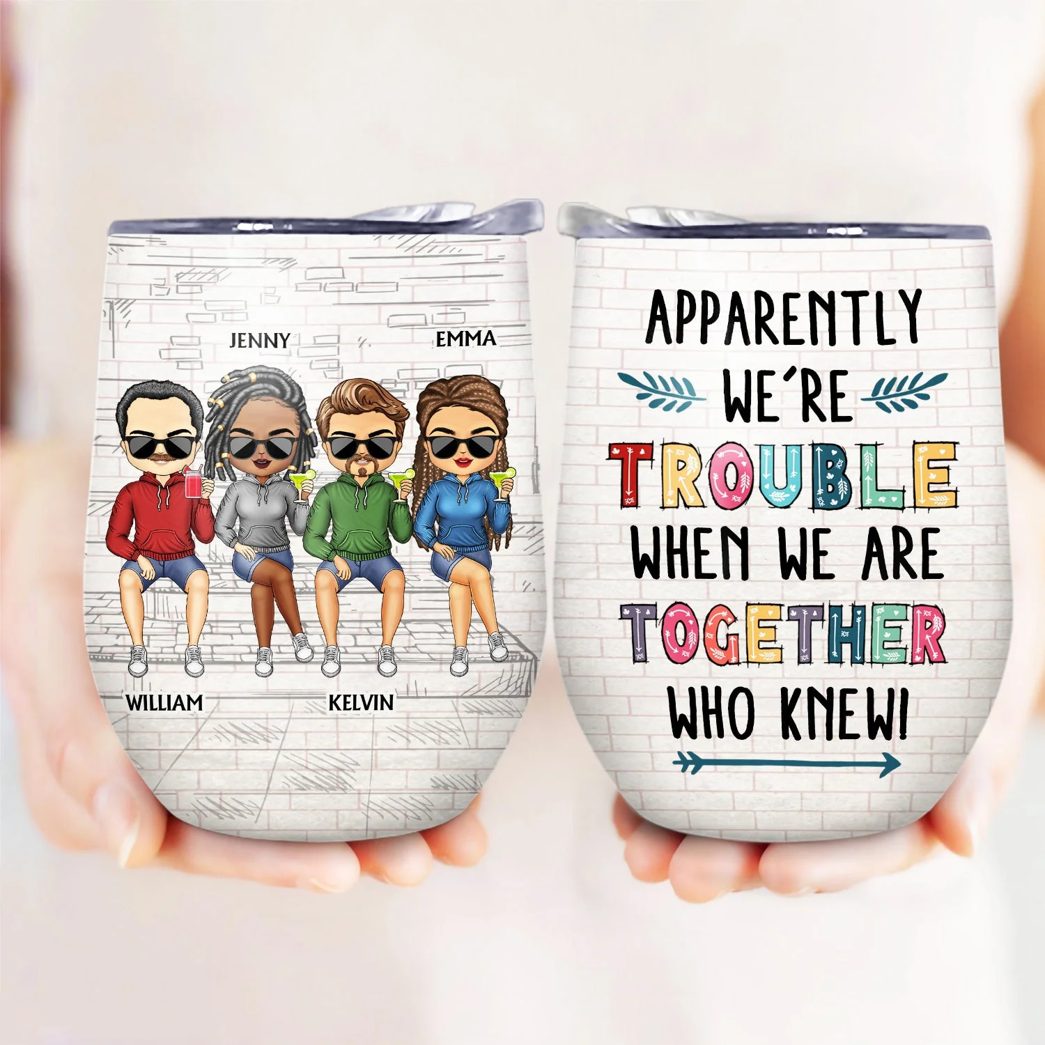 We're Not Sugar And Spice And Everything Nice We're Sage And Hood White Best Friends - Bestie BFF Gift - Personalized Custom Wine Tumbler - Image 3