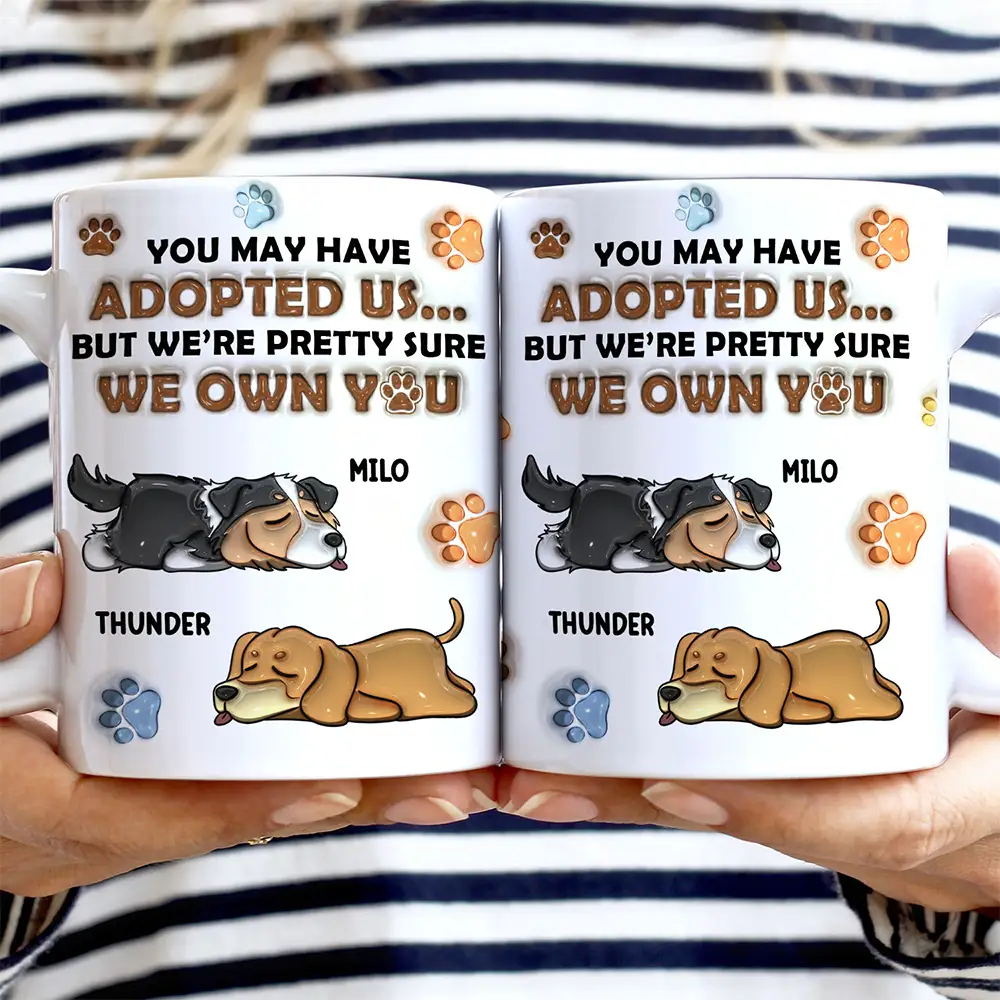 We're Pretty Sure We Own You Dog Lovers - 3D Inflated Effect Printed Mug, Personalized White Edge-to-Edge Mug - Image 2