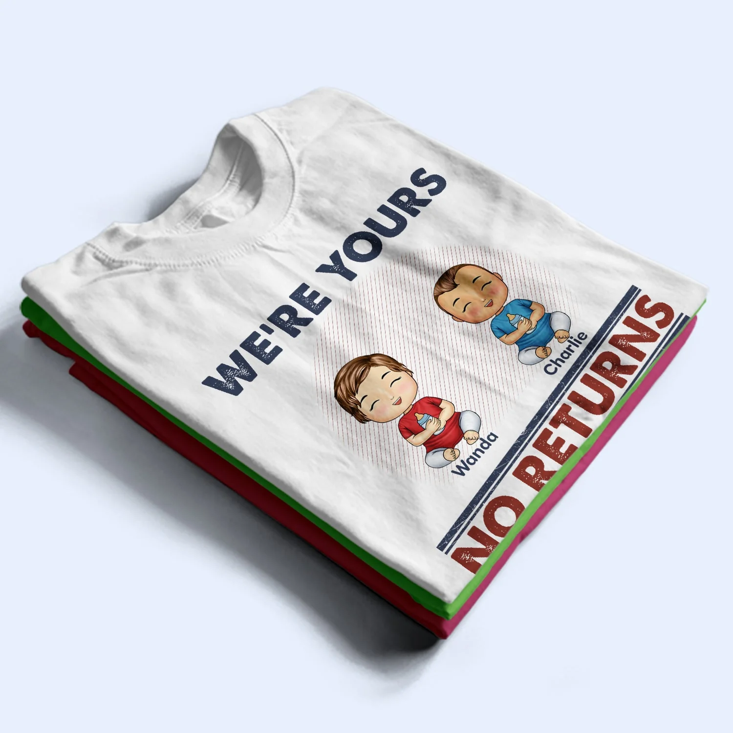 We're Yours No Returns Or Refunds - Birthday Gift For Mom, Dad, Grandpa, Grandma - Personalized Custom T Shirt - Image 2