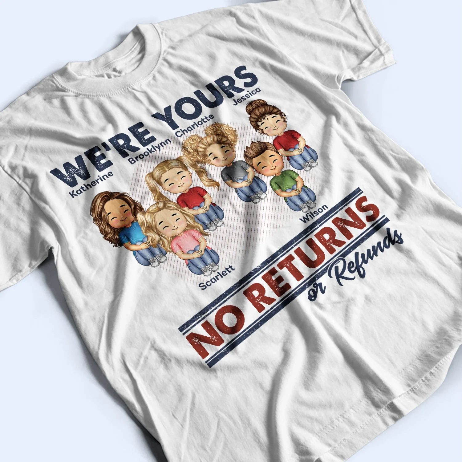 We're Yours No Returns Or Refunds - Birthday Gift For Mom, Dad, Grandpa, Grandma - Personalized Custom T Shirt - Image 3