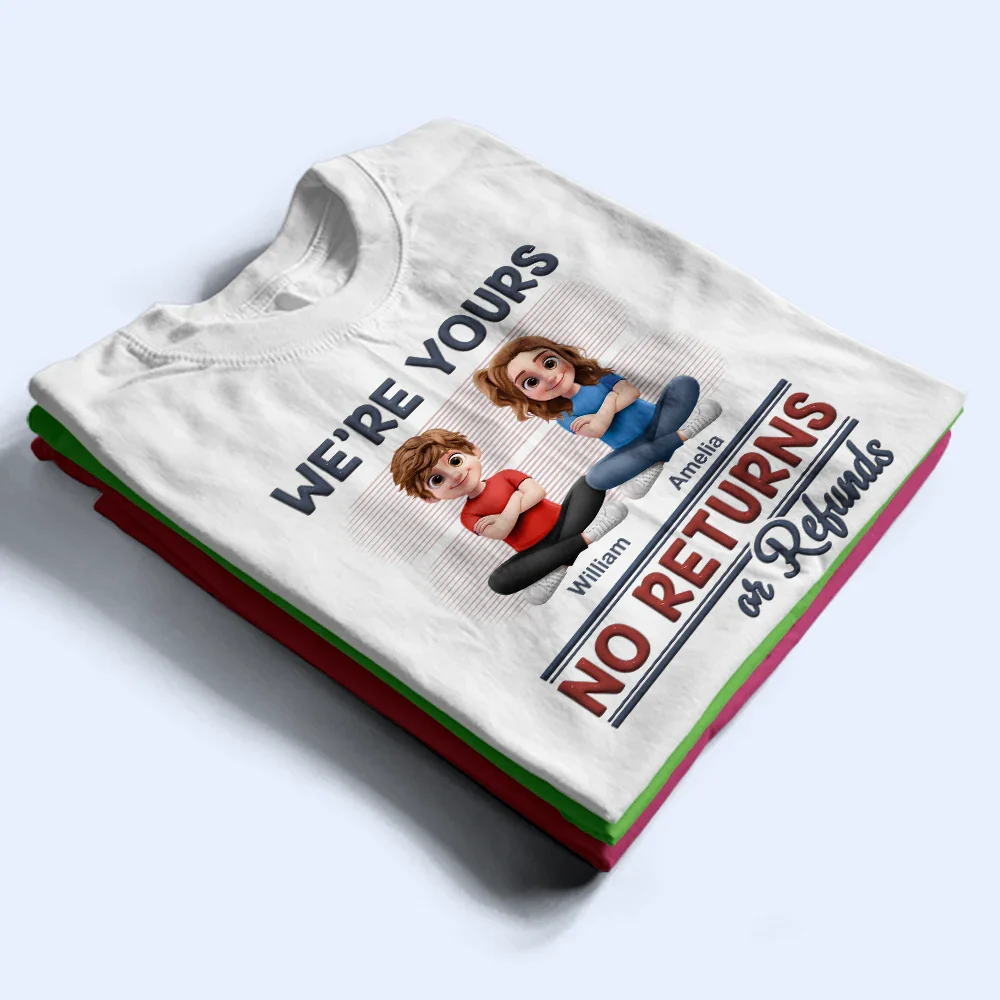 We're Yours No Returns Or Refunds New Version - Personalized T Shirt - Image 2