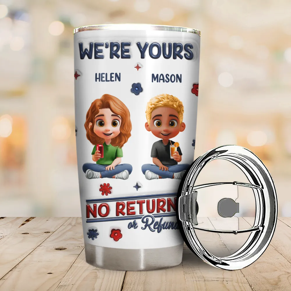 We're Yours No Returns Or Refunds Parents Grandparents - 3D Inflated Effect Printed Tumbler, Personalized Tumbler - Image 2