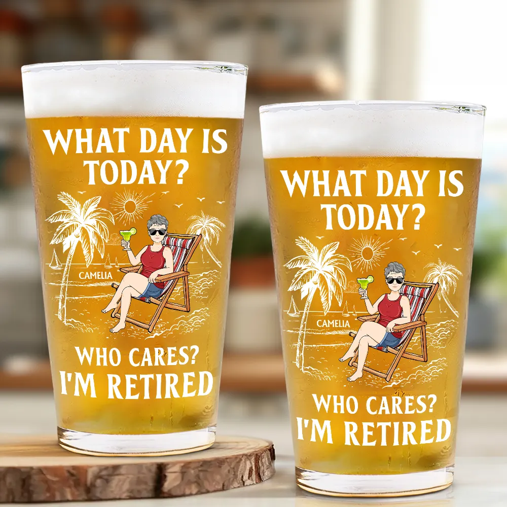 What Day Is Today Who Cares I'm Retired - Personalized Beer Glass - Image 2